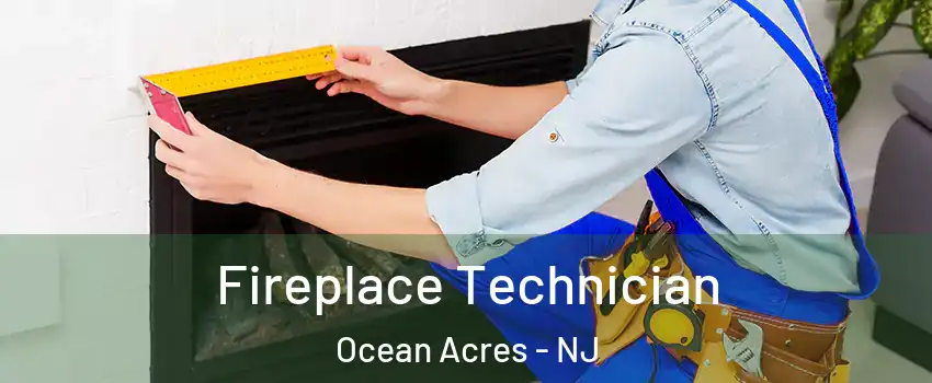  Fireplace Technician Ocean Acres - NJ